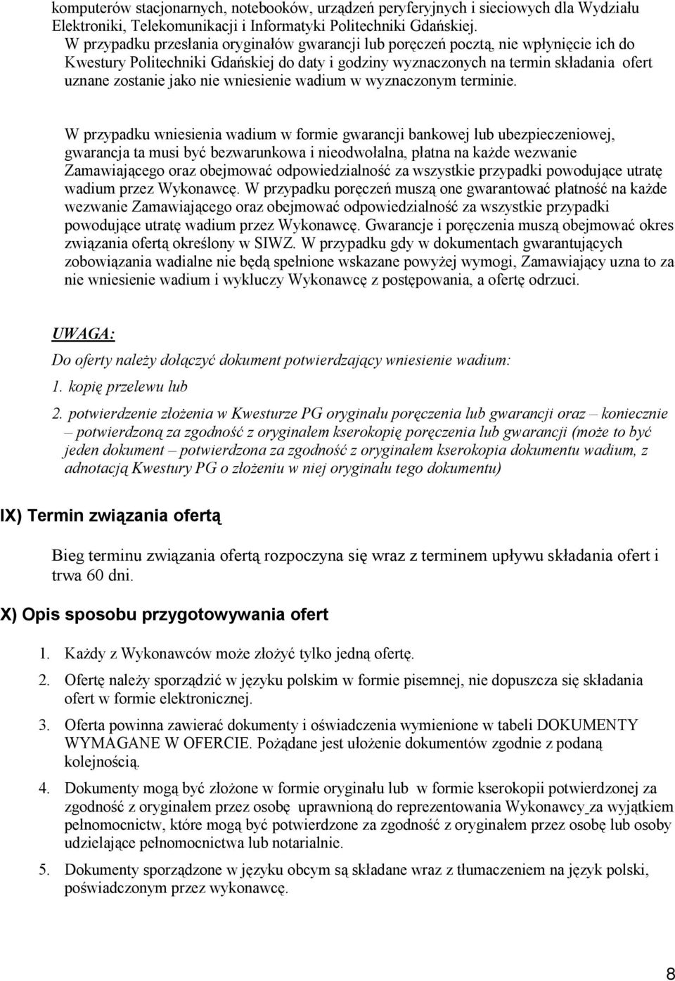 nie wniesienie wadium w wyznaczonym terminie.