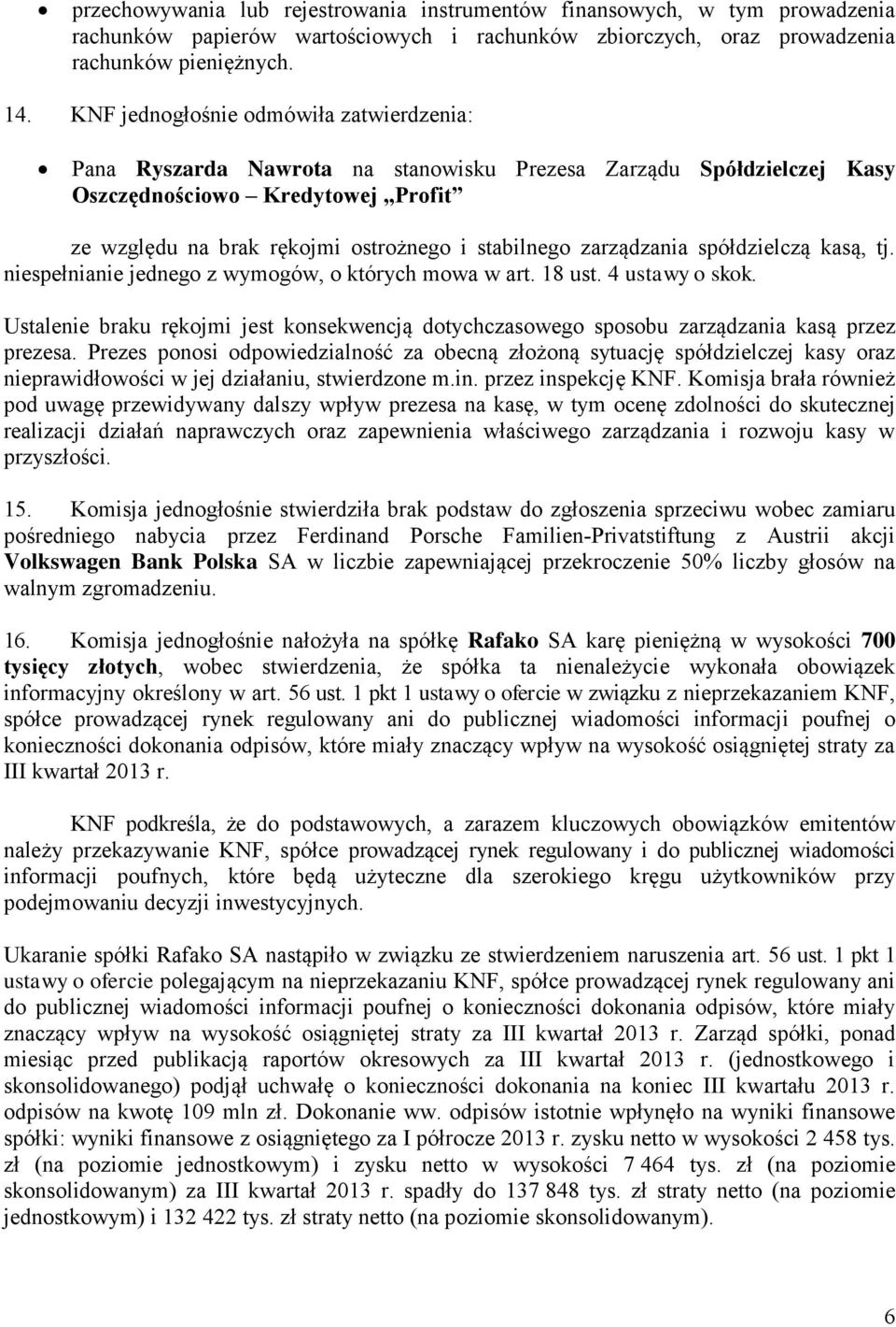 zarządzania spółdzielczą kasą, tj. niespełnianie jednego z wymogów, o których mowa w art. 18 ust. 4 ustawy o skok.