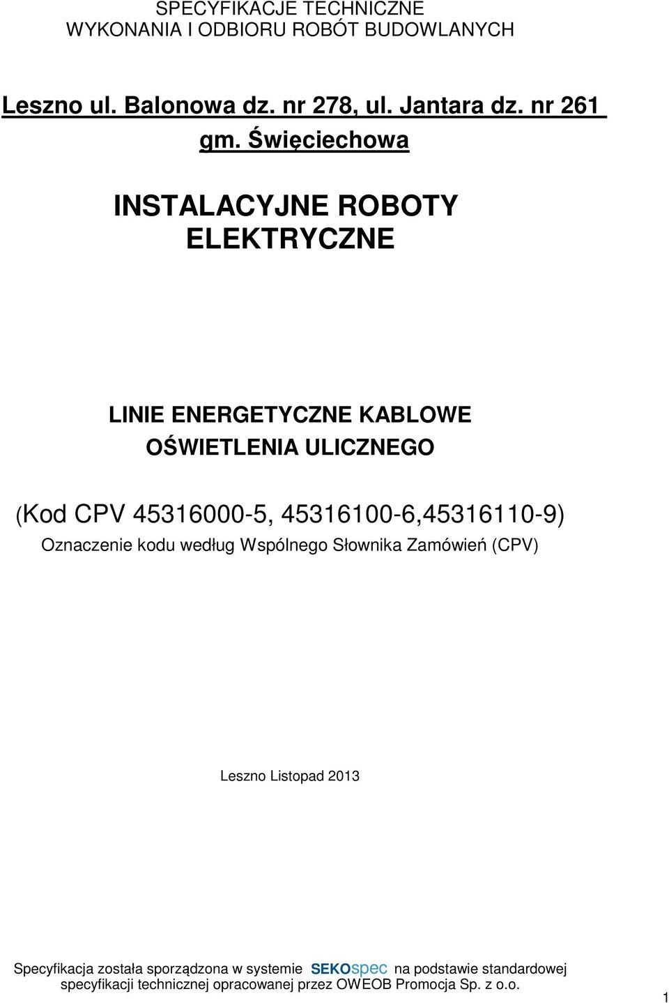 Święciechowa INSTALACYJNE ROBOTY ELEKTRYCZNE LINIE ENERGETYCZNE KABLOWE OŚWIETLENIA