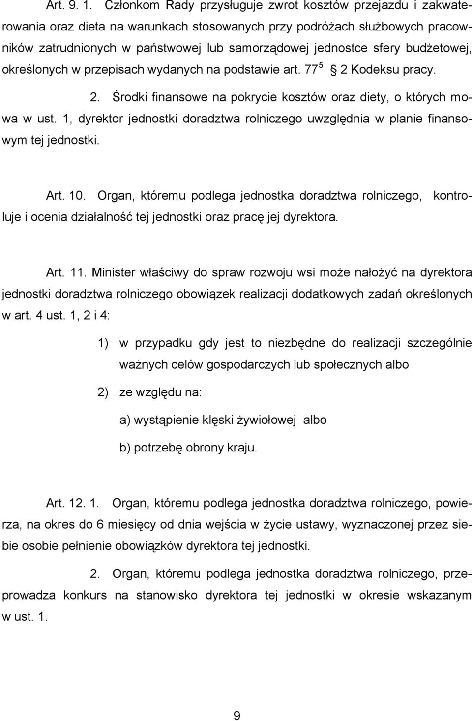 sfery budżetowej, określonych w przepisach wydanych na podstawie art. 77 5 2 Kodeksu pracy. 2. Środki finansowe na pokrycie kosztów oraz diety, o których mowa w ust.