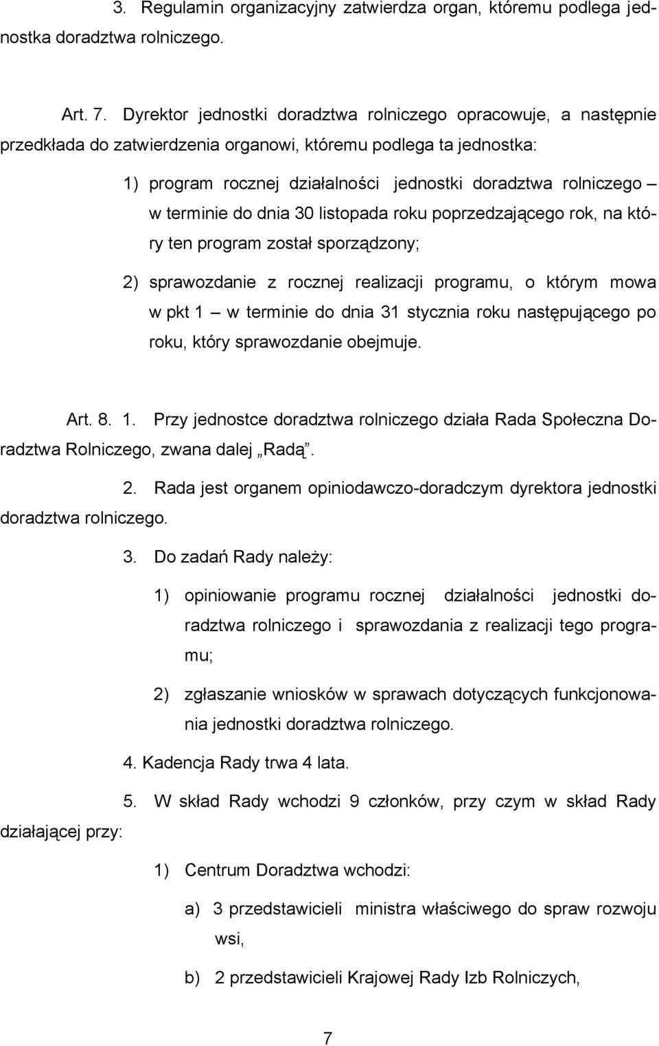 terminie do dnia 30 listopada roku poprzedzającego rok, na który ten program został sporządzony; 2) sprawozdanie z rocznej realizacji programu, o którym mowa w pkt 1 w terminie do dnia 31 stycznia