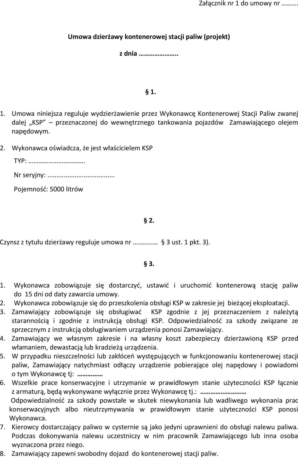 pkt. 3). 3. 1. Wykonawca zobowiązuje się dostarczyć, ustawić i uruchomić kontenerową stację paliw do 15 dni od daty zawarcia umowy. 2.