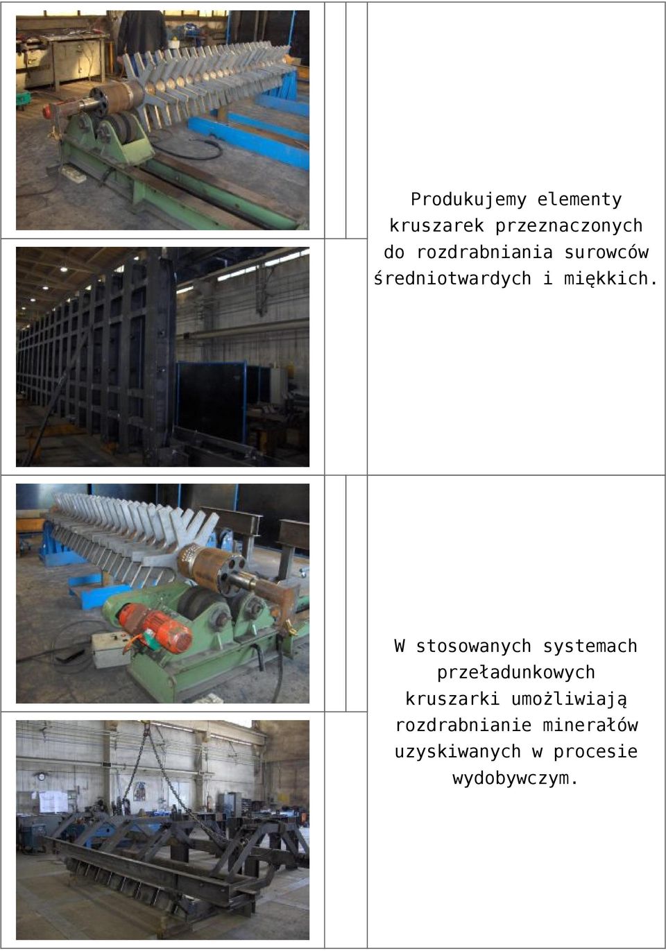 W stosowanych systemach przeładunkowych kruszarki