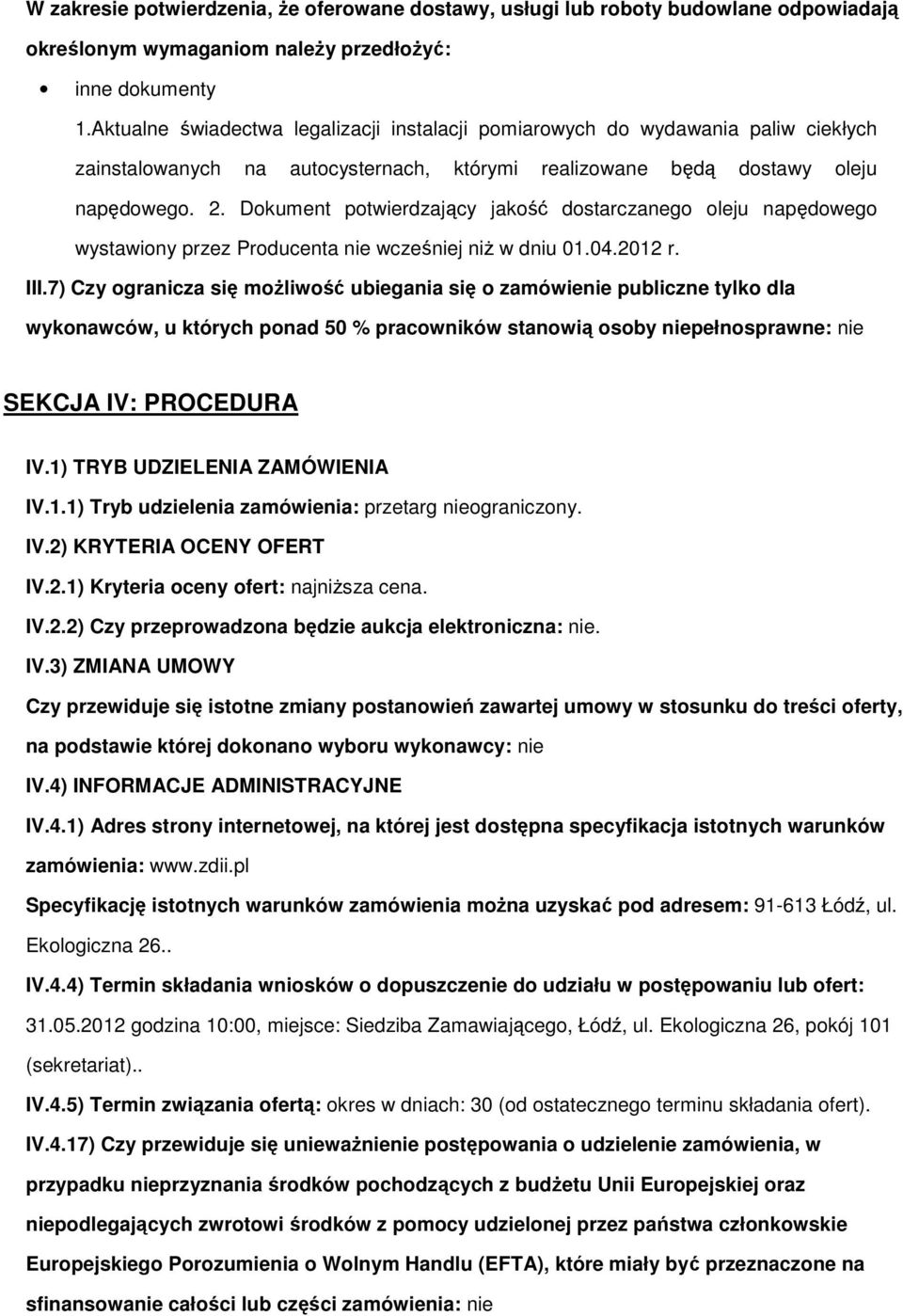 Dkument ptwierdzający jakść dstarczaneg leju napędweg wystawiny przez Prducenta nie wcześniej niż w dniu 01.04.2012 r. III.