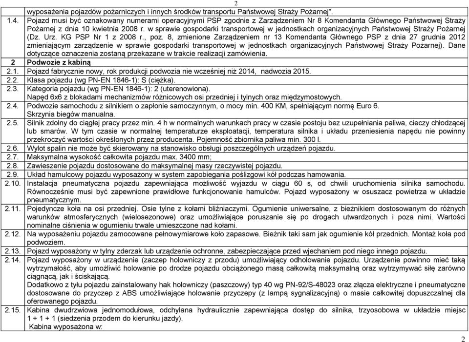 w sprawie gospodarki transportowej w jednostkach organizacyjnych Państwowej Straży Pożarnej (Dz. Urz. KG PSP Nr 1 z 2008 r., poz.