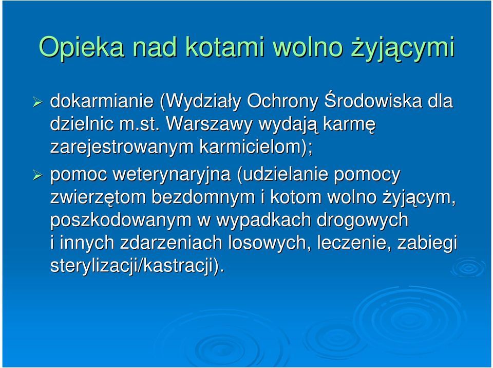 Warszawy wydają karmę zarejestrowanym karmicielom); pomoc weterynaryjna (udzielanie