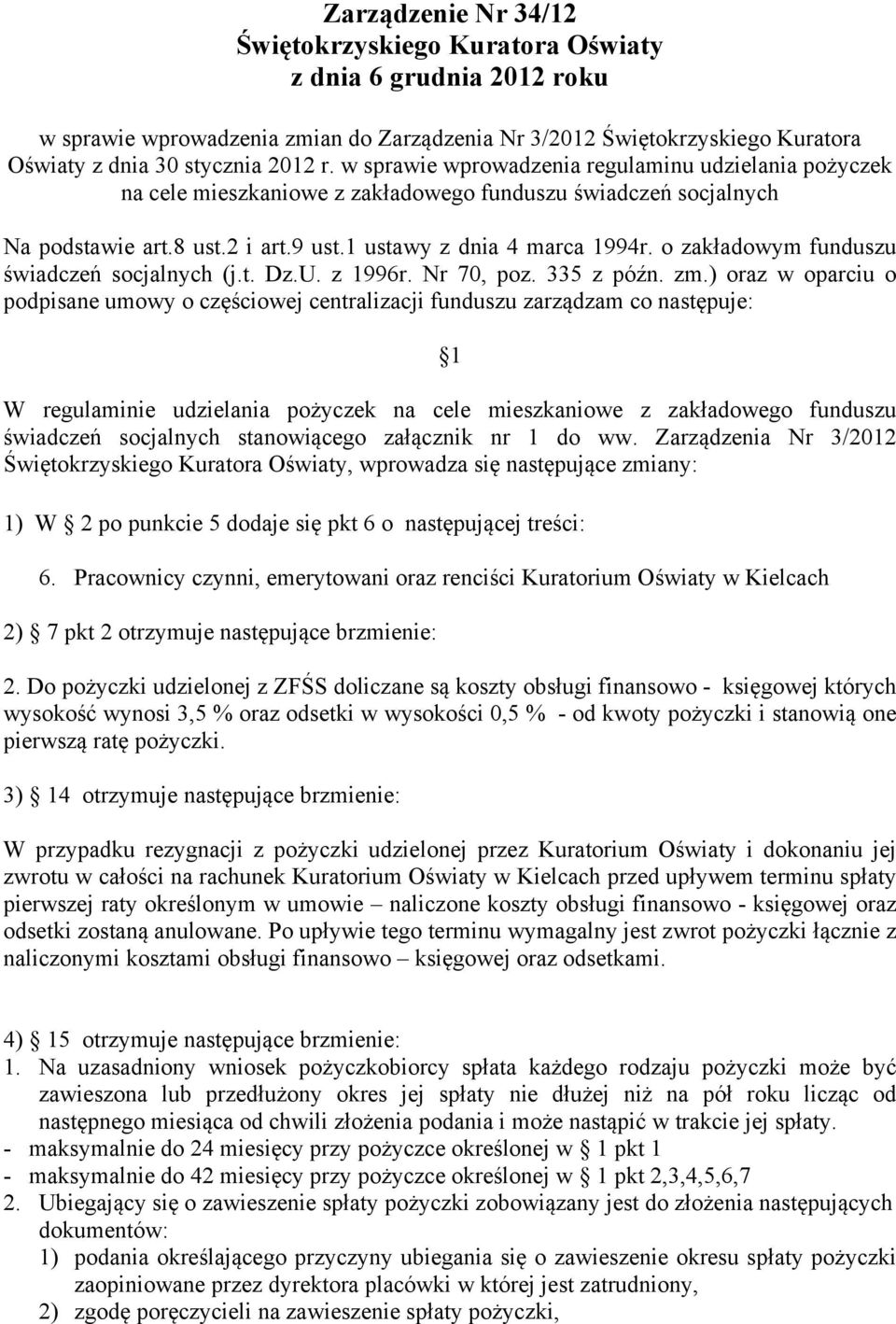 o zakładowym funduszu świadczeń socjalnych (j.t. Dz.U. z 1996r. Nr 70, poz. 335 z późn. zm.