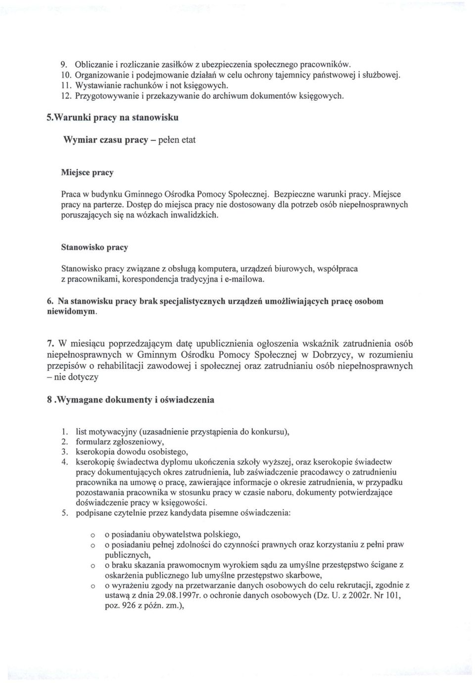 Bezpieczne warunki pracy. Miejsce pracy na parterze. Dstęp d miejsca pracy nie dstswany dla ptrzeb sób niepełnsprawnych pruszających się na wózkach inwalidzkich.