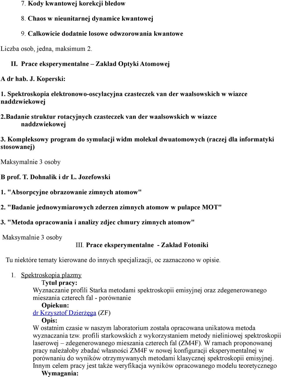 Badanie struktur rotacyjnych czasteczek van der waalsowskich w wiazce naddzwiekowej 3.