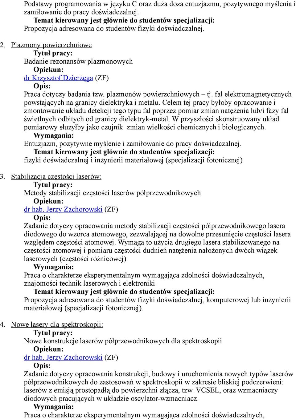 fal elektromagnetycznych powstających na granicy dielektryka i metalu.