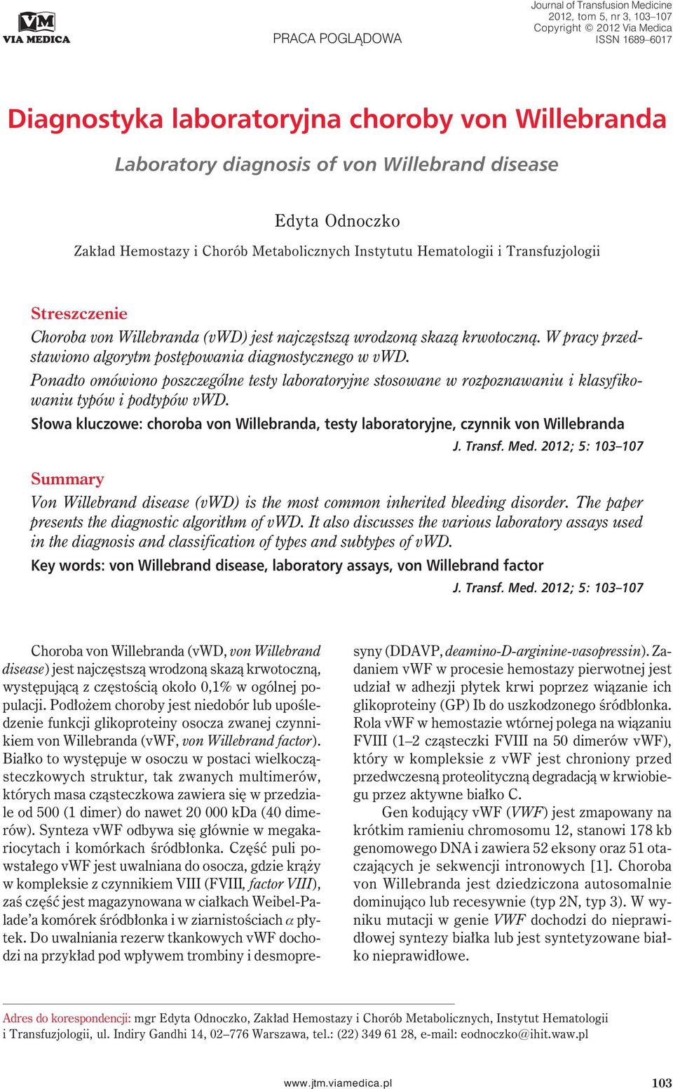 krwotoczną. W pracy przedstawiono algorytm postępowania diagnostycznego w vwd. Ponadto omówiono poszczególne testy laboratoryjne stosowane w rozpoznawaniu i klasyfikowaniu typów i podtypów vwd.