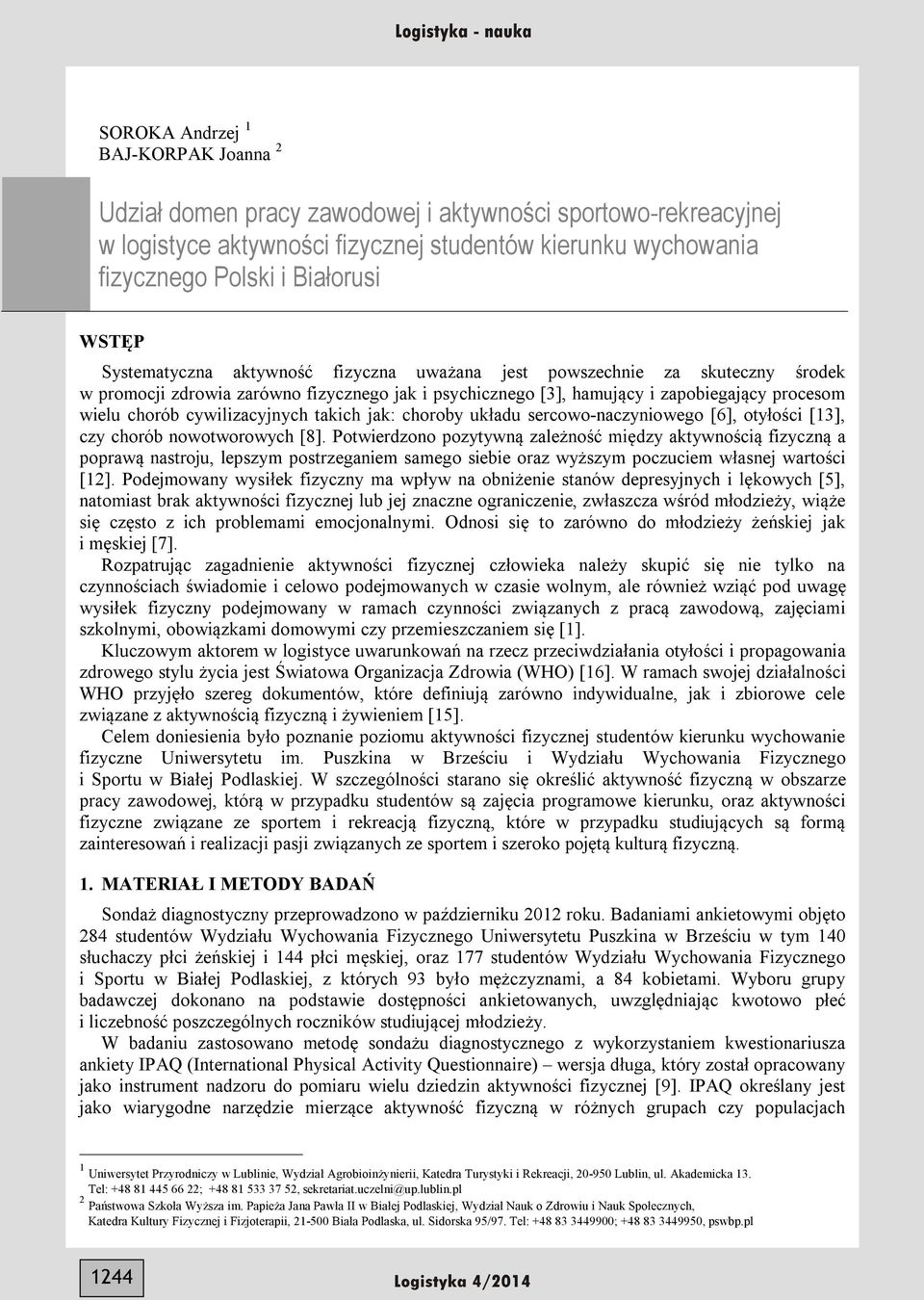 takich jak: choroby układu sercowo-naczyniowego [6], otyłości [13], czy chorób nowotworowych [8].