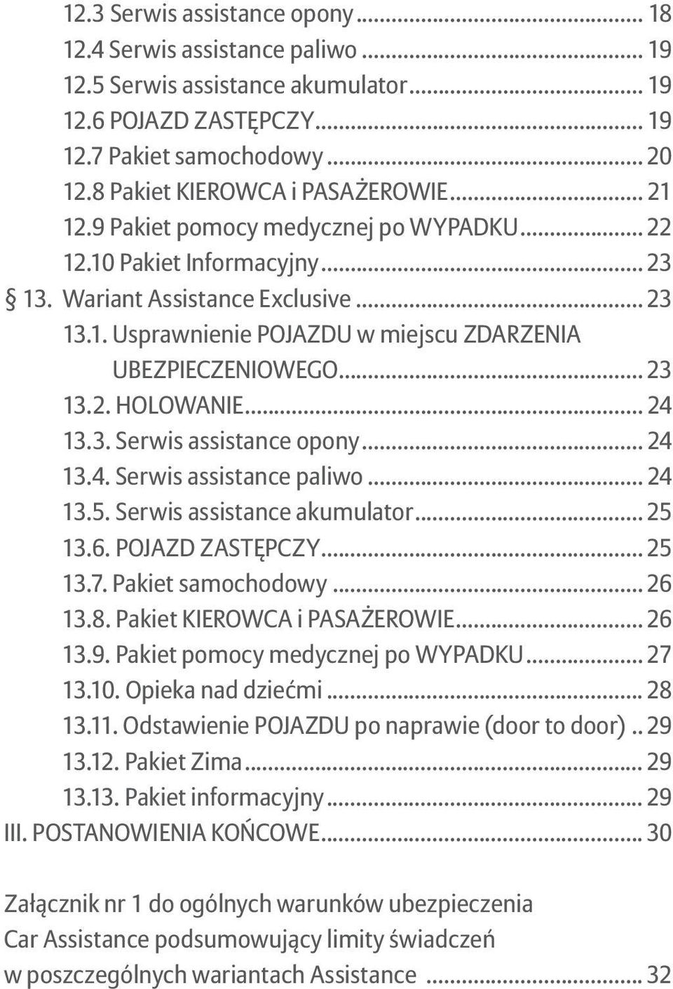 .. 24 1 Serwis assistance opony... 24 14. Serwis assistance paliwo... 24 15. Serwis assistance akumulator... 25 16. POJAZD ZASTĘPCZY... 25 17. Pakiet samochodowy... 26 18.
