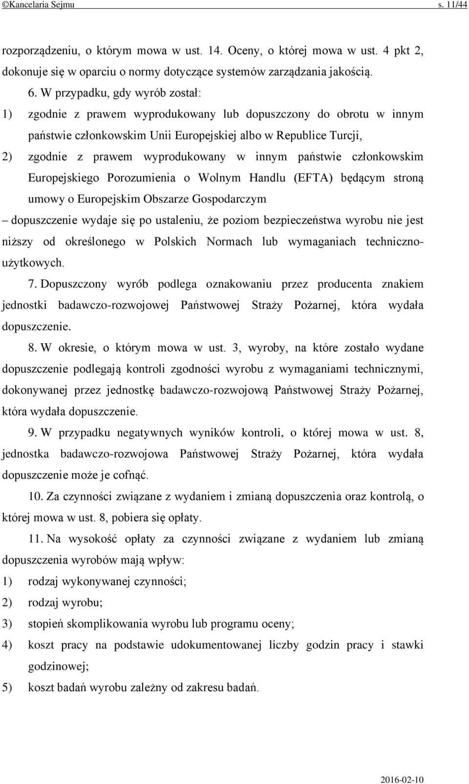 innym państwie członkowskim Europejskiego Porozumienia o Wolnym Handlu (EFTA) będącym stroną umowy o Europejskim Obszarze Gospodarczym dopuszczenie wydaje się po ustaleniu, że poziom bezpieczeństwa