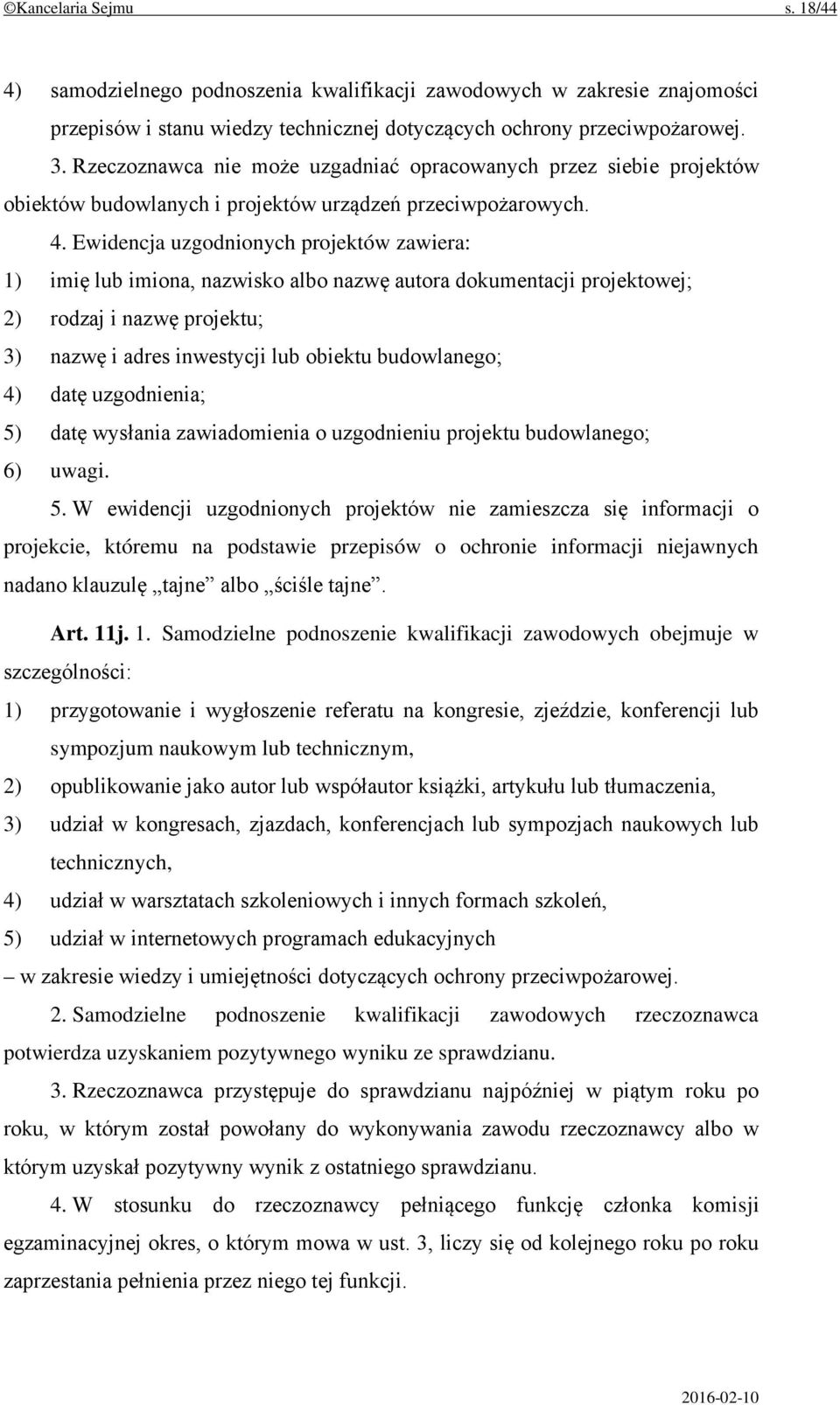 Ewidencja uzgodnionych projektów zawiera: 1) imię lub imiona, nazwisko albo nazwę autora dokumentacji projektowej; 2) rodzaj i nazwę projektu; 3) nazwę i adres inwestycji lub obiektu budowlanego; 4)