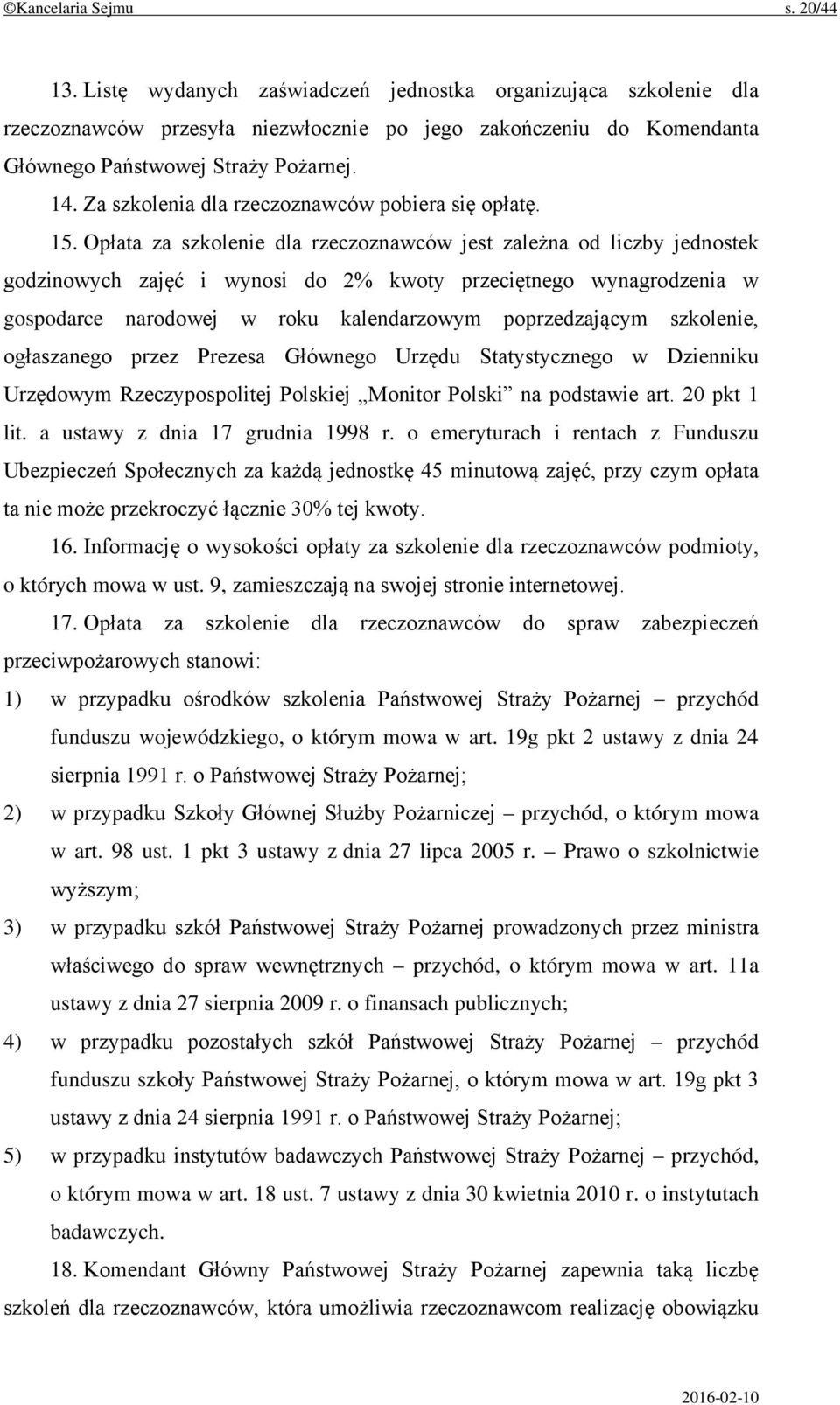 Opłata za szkolenie dla rzeczoznawców jest zależna od liczby jednostek godzinowych zajęć i wynosi do 2% kwoty przeciętnego wynagrodzenia w gospodarce narodowej w roku kalendarzowym poprzedzającym