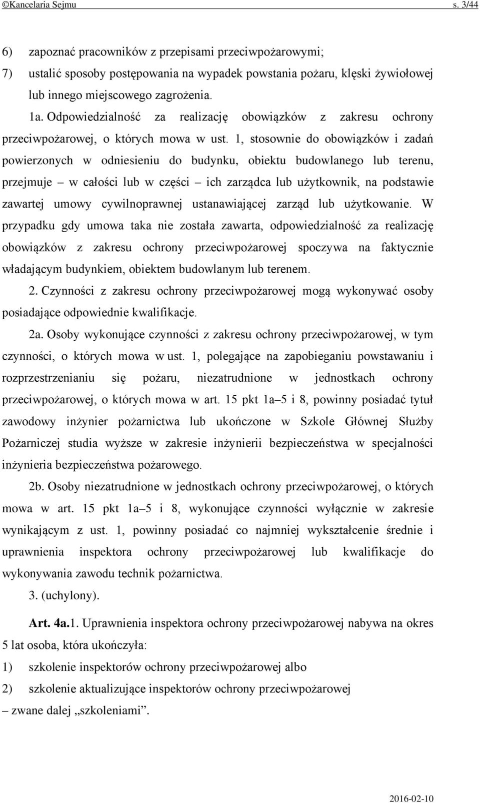 1, stosownie do obowiązków i zadań powierzonych w odniesieniu do budynku, obiektu budowlanego lub terenu, przejmuje w całości lub w części ich zarządca lub użytkownik, na podstawie zawartej umowy