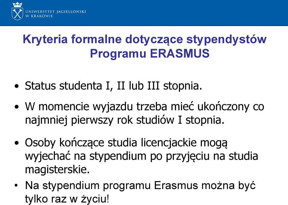 W momencie wyjazdu trzeba mieć ukończony co najmniej pierwszy rok studiów I stopnia.