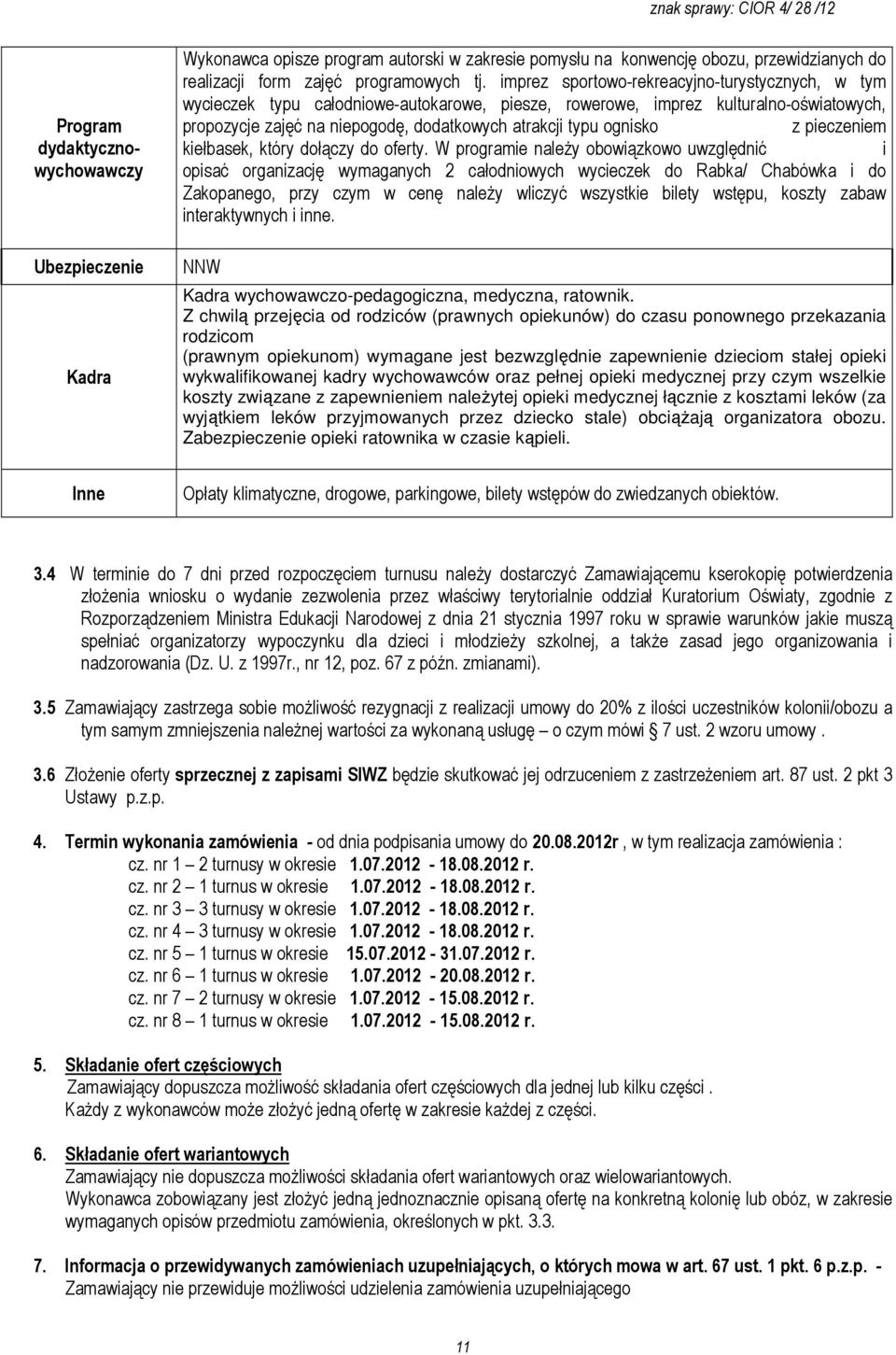 ognisko z pieczeniem kiełbasek, który dołączy do oferty.