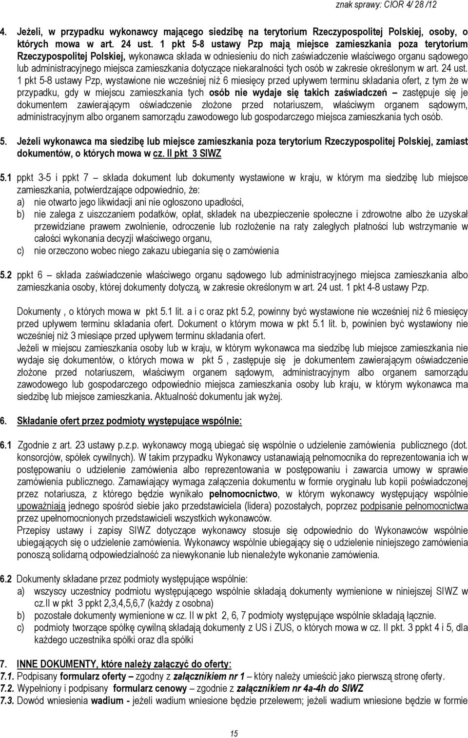 zamieszkania dotyczące niekaralności tych osób w zakresie określonym w art. 24 ust.