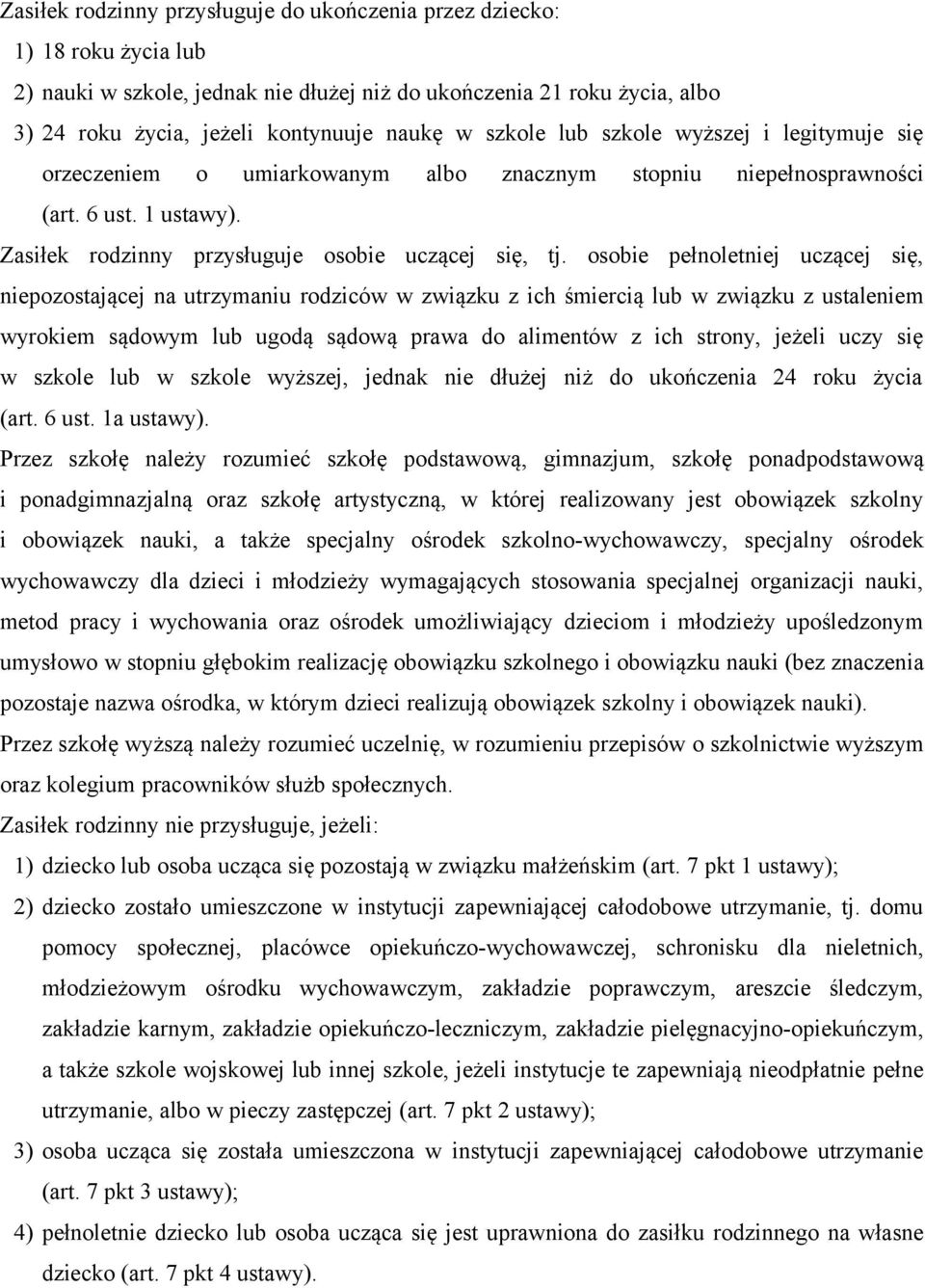 osobie pełnoletniej uczącej się, niepozostającej na utrzymaniu rodziców w związku z ich śmiercią lub w związku z ustaleniem wyrokiem sądowym lub ugodą sądową prawa do alimentów z ich strony, jeżeli