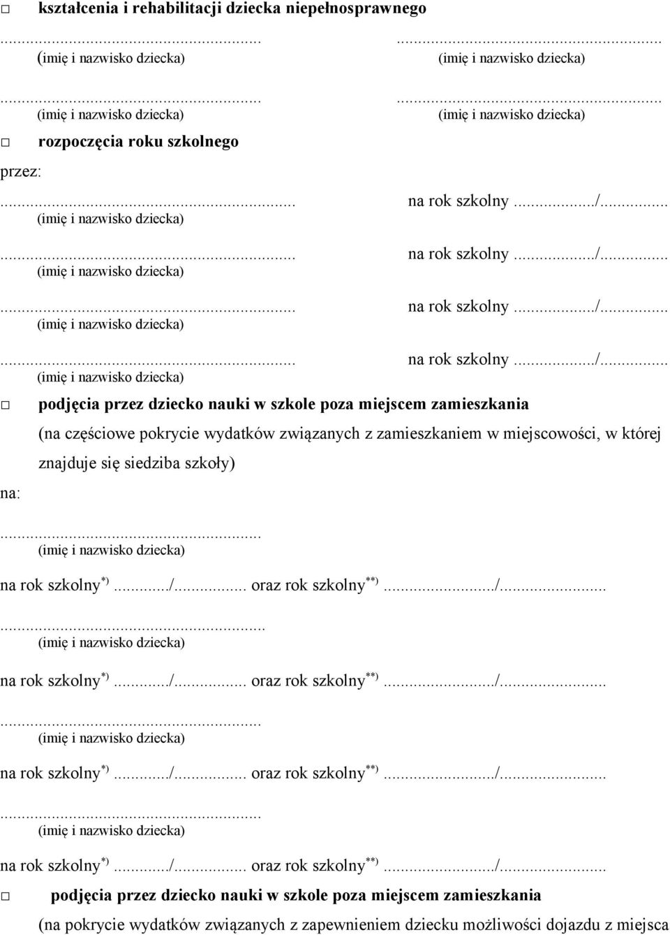 .. na: podjęcia przez dziecko nauki w szkole poza miejscem zamieszkania (na częściowe pokrycie wydatków związanych z zamieszkaniem w miejscowości, w której znajduje się siedziba szkoły).