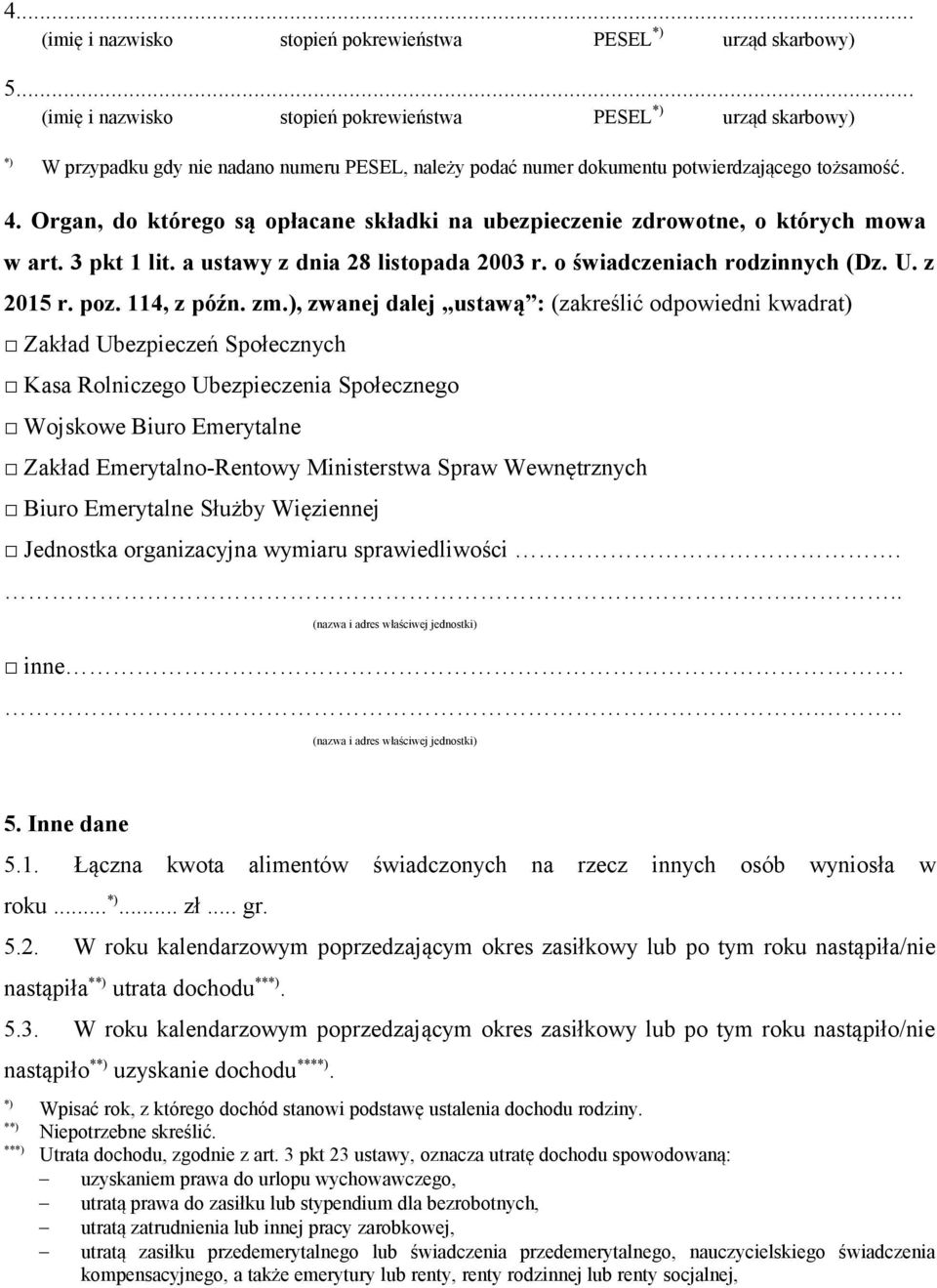 Organ, do którego są opłacane składki na ubezpieczenie zdrowotne, o których mowa w art. 3 pkt 1 lit. a ustawy z dnia 28 listopada 2003 r. o świadczeniach rodzinnych (Dz. U. z 2015 r. poz. 114, z późn.