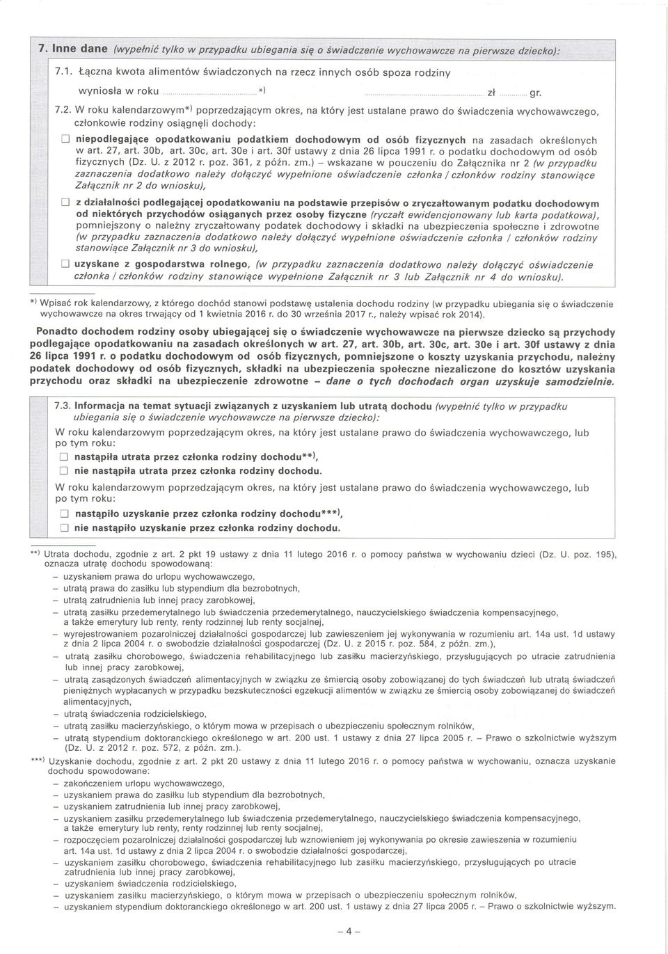 W roku kalendarzowym*) poprzedzajqcym okres, na kt6ry jest ustalane prawo do Swiadczenia wychowawczego, czlonkowie rodziny osiqgngli dochody: E niepodlegajqce opodatkowaniu podatkiem dochodowym od