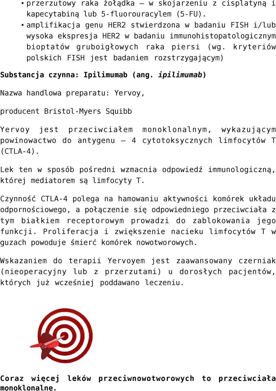 kryteriów polskich FISH jest badaniem rozstrzygającym) Substancja czynna: Ipilimumab (ang.