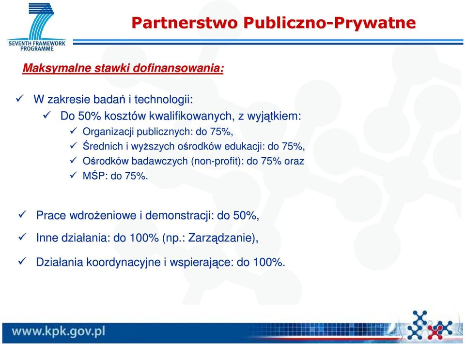 w edukacji: do 75%, Ośrodków w badawczych (non-profit): do 75% oraz MŚP: do 75%.