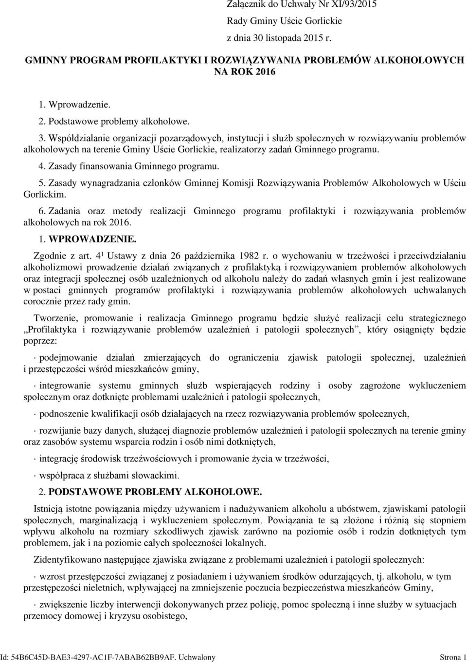 Zasady finansowania Gminnego programu. 5. Zasady wynagradzania członków Gminnej Komisji Rozwiązywania Problemów Alkoholowych w Uściu Gorlickim. 6.