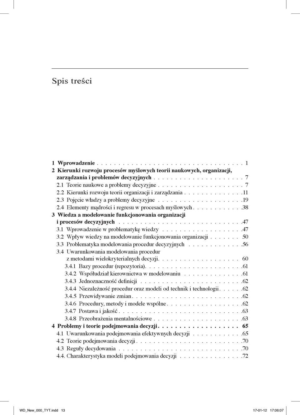 4 Elementy mądrości i regresu w procesach myślowych........... 38 3 Wiedza a modelowanie funkcjonowania organizacji i procesów decyzyjnych.............................47 3.