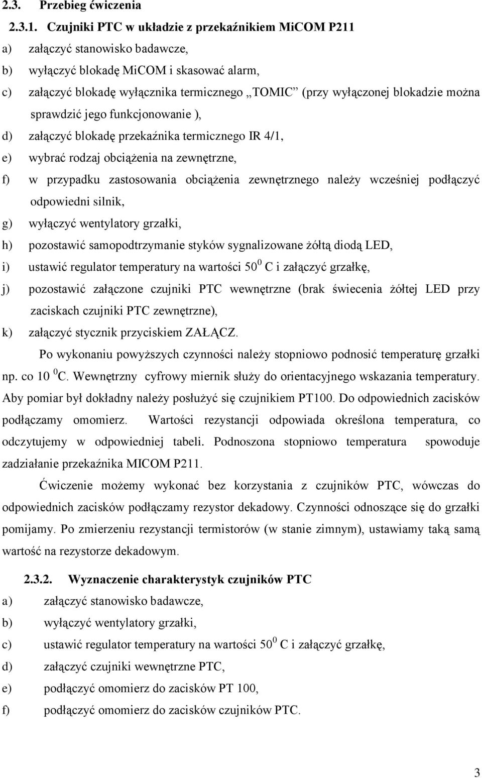 blokadzie można sprawdzić jego funkcjonowanie ), d) załączyć blokadę przekaźnika termicznego IR 4/1, e) wybrać rodzaj obciążenia na zewnętrzne, f) w przypadku zastosowania obciążenia zewnętrznego