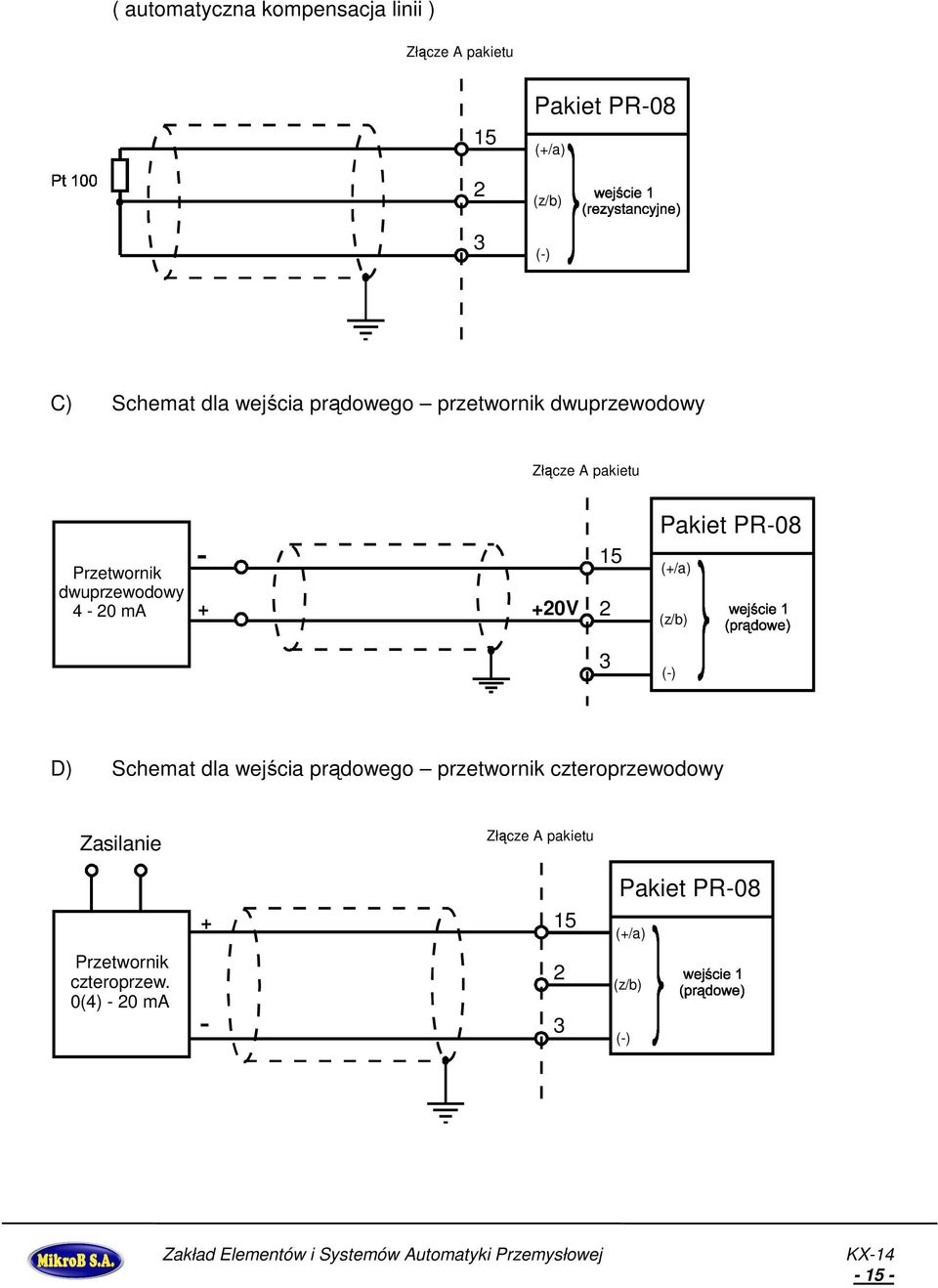 +20V 15 2 Pakiet PR-08 (+/a) (z/b) 3 (-) D) Schemat dla wejścia prądowego przetwornik