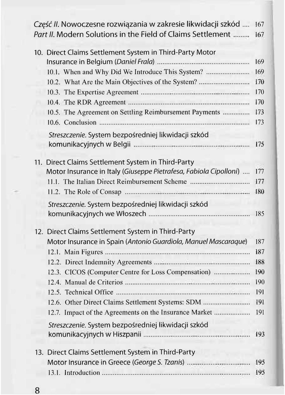 170 10.3. The Expertise Agreement 170 10.4. The RDR Agreement 170 10.5. The Agreement on Settling Reimbursement Payments 173 10.6. Conclusion 173 komunikacyjnych w Belgii 175 11.
