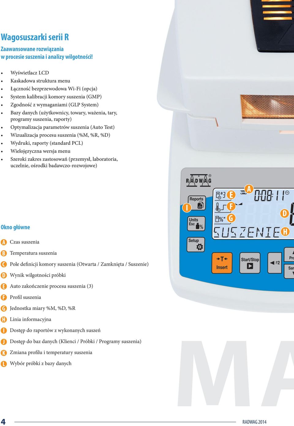wilgotności próbki E Auto zakończenie procesu suszenia (3) F Profil suszenia G Jednostka miary %M, %D, %R H Linia informacyjna I