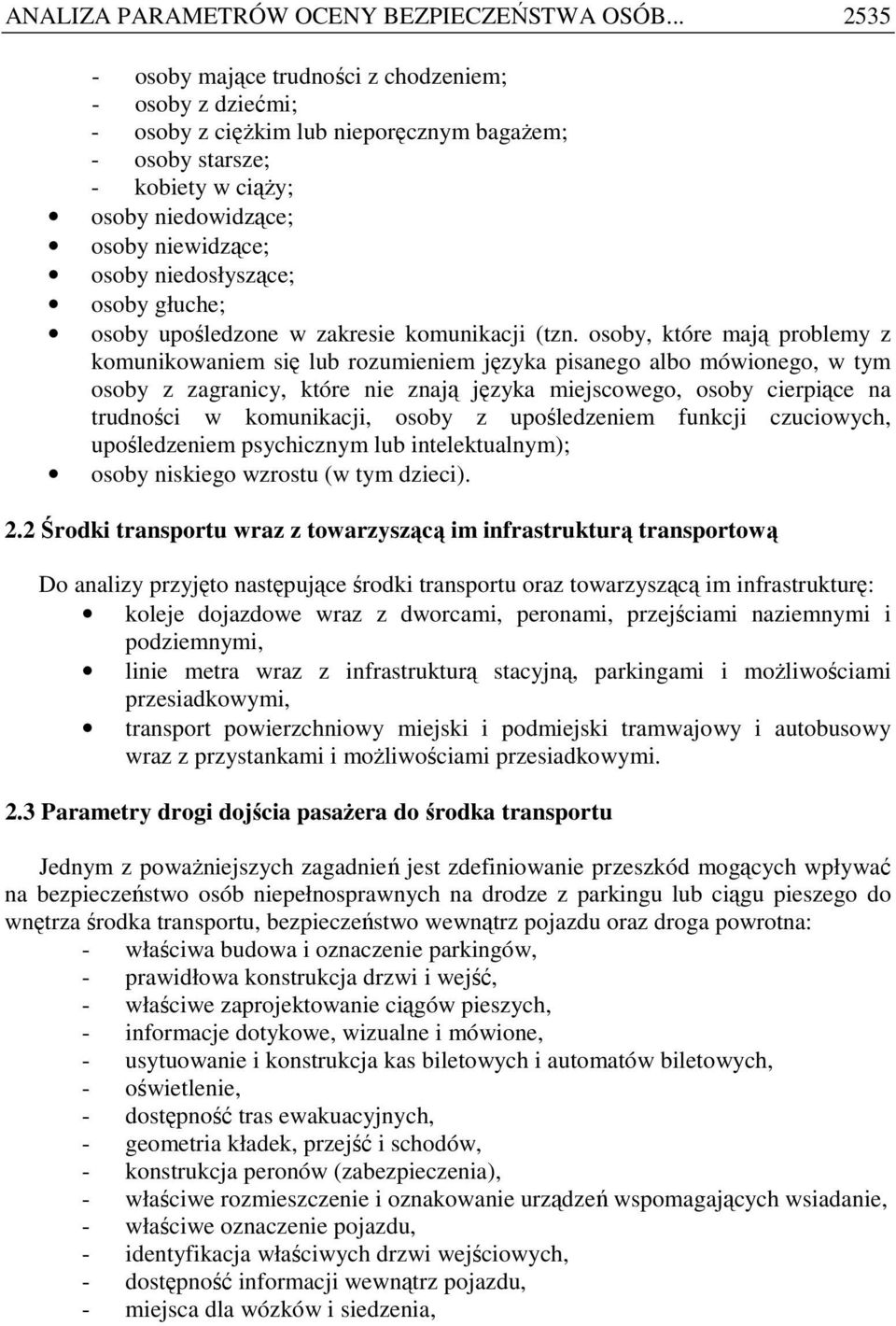 niedosłyszące; osoby głuche; osoby upośledzone w zakresie komunikacji (tzn.