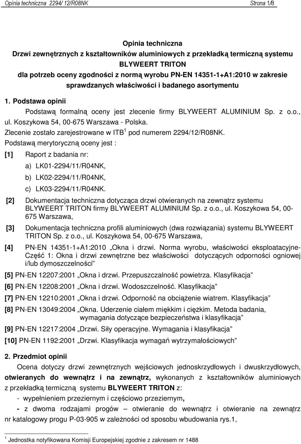 Koszykowa 54, 00-675 Warszawa - Polska. Zlecenie zostało zarejestrowane w ITB 1 pod numerem 2294/12/R08NK.