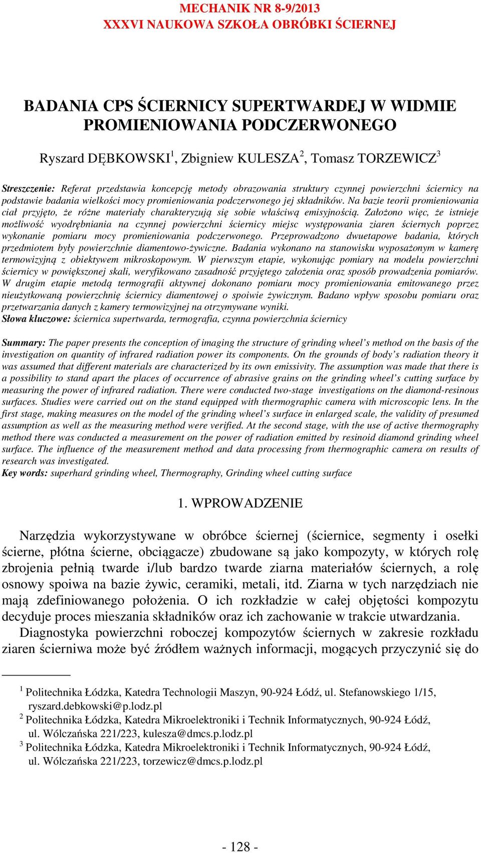 Na bazie teorii promieniowania ciał przyjęto, że różne materiały charakteryzują się sobie właściwą emisyjnością.
