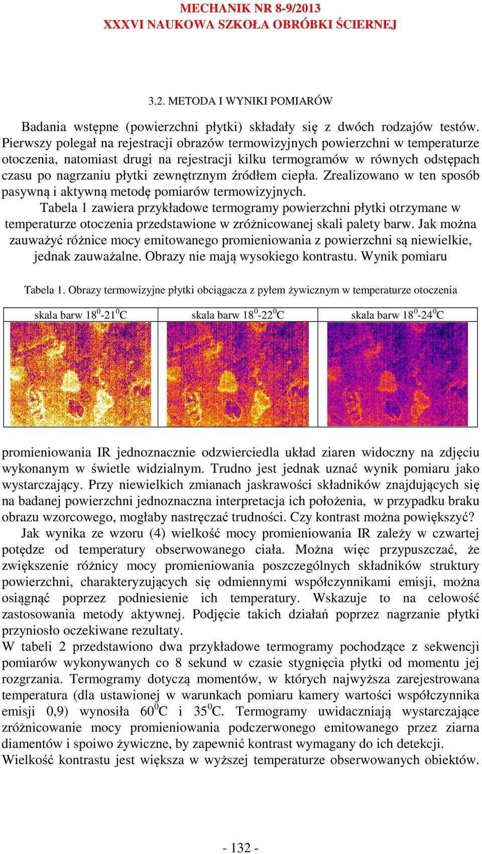 źródłem ciepła. Zrealizowano w ten sposób pasywną i aktywną metodę pomiarów termowizyjnych.