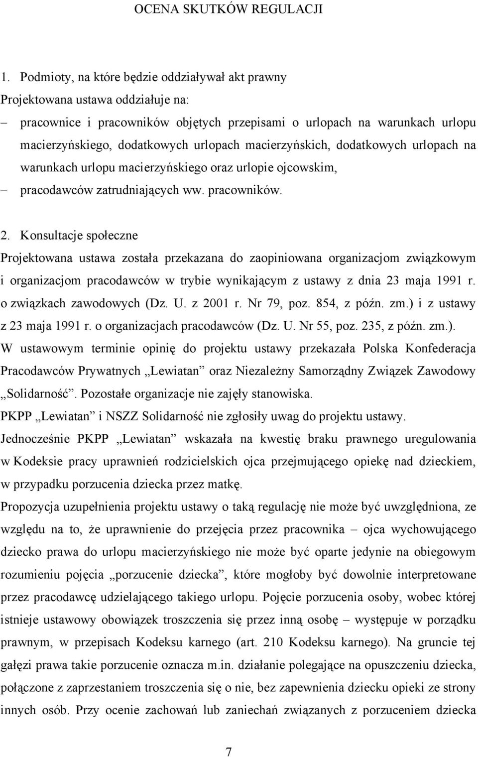 macierzyńskich, dodatkowych urlopach na warunkach urlopu macierzyńskiego oraz urlopie ojcowskim, pracodawców zatrudniających ww. pracowników. 2.