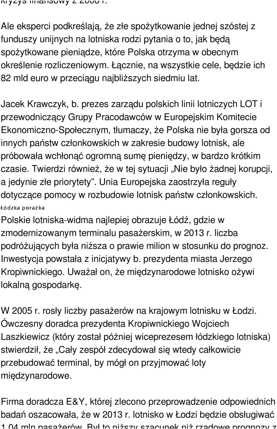 rozliczeniowym. Łącznie, na wszystkie cele, będzie ich 82 mld euro w przeciągu najbliższych siedmiu lat. Jacek Krawczyk, b.