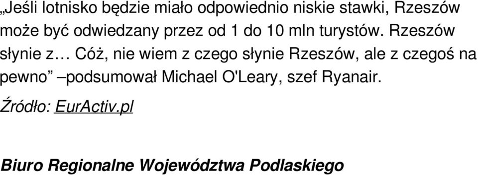 Rzeszów słynie z Cóż, nie wiem z czego słynie Rzeszów, ale z czegoś na