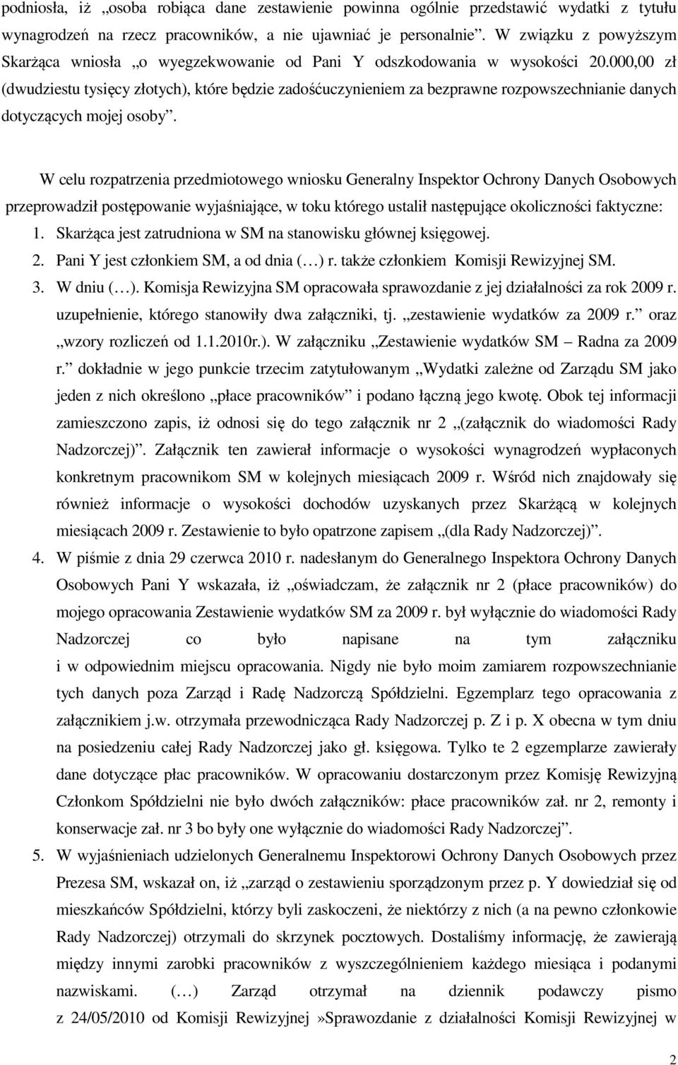 000,00 zł (dwudziestu tysięcy złotych), które będzie zadośćuczynieniem za bezprawne rozpowszechnianie danych dotyczących mojej osoby.