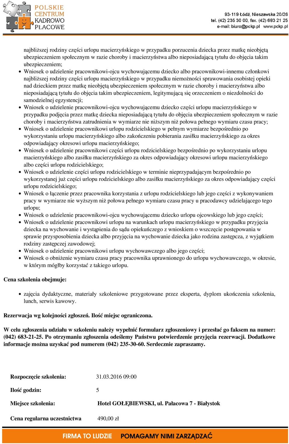 choroby i macierzyństwa albo nieposiadającą tytułu do objęcia takim ubezpieczeniem, legitymującą się orzeczeniem o niezdolności do samodzielnej egzystencji; Wniosek o udzielenie pracownikowi-ojcu