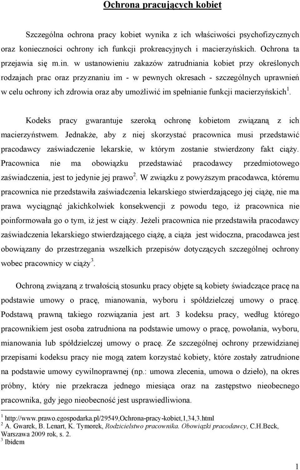 spełnianie funkcji macierzyńskich 1. Kodeks pracy gwarantuje szeroką ochronę kobietom związaną z ich macierzyństwem.