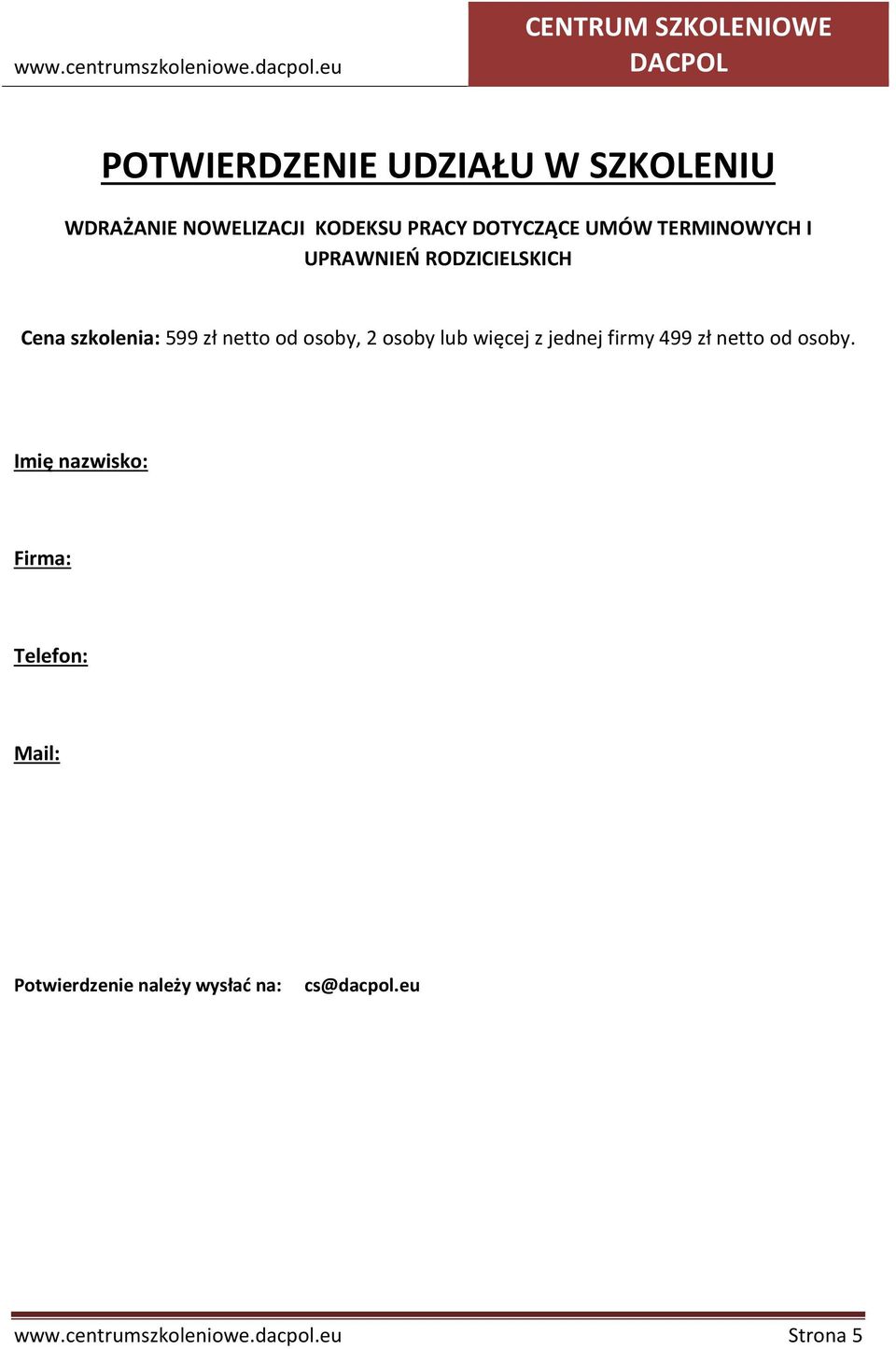 lub więcej z jednej firmy 499 zł netto od osoby.
