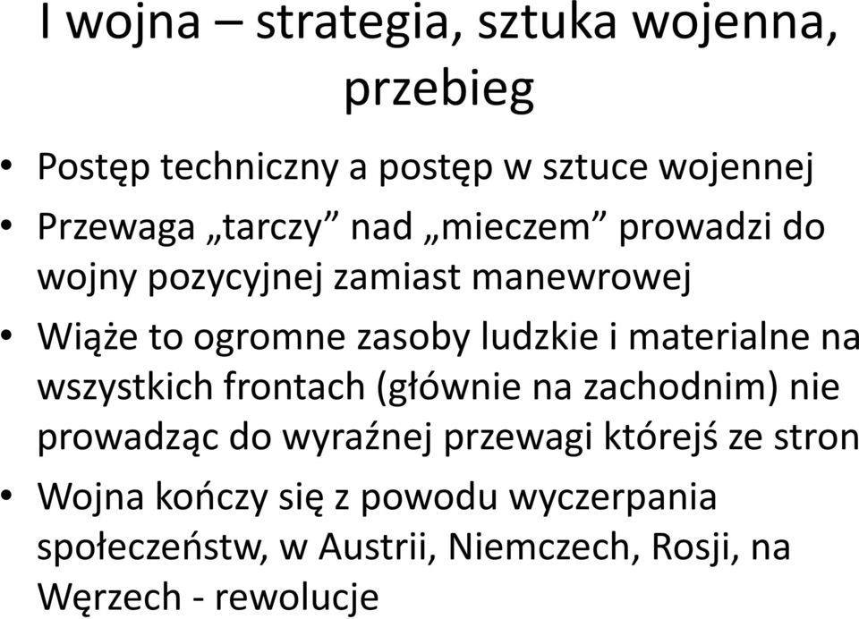 materialne na wszystkich frontach (głównie na zachodnim) nie prowadząc do wyraźnej przewagi którejś ze