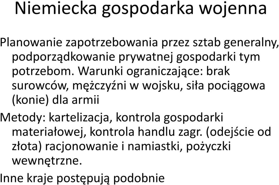 Warunki ograniczające: brak surowców, mężczyźni w wojsku, siła pociągowa (konie) dla armii Metody: