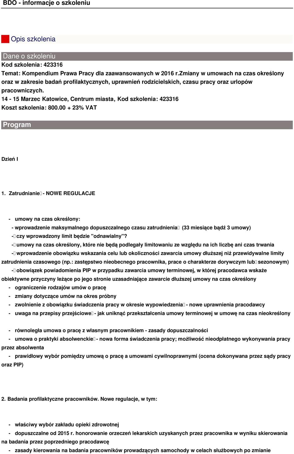 14-15 Marzec Katowice, Centrum miasta, Kod szkolenia: 423316 Koszt szkolenia: 800.00 + 23% VAT Program Dzień I 1.